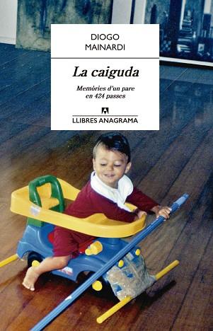 LA CAIGUDA.MEMÒRIES D'UN PARE EN 424 PASSES | 9788433915177 | MAINARDI,DIOGO | Libreria Geli - Librería Online de Girona - Comprar libros en catalán y castellano