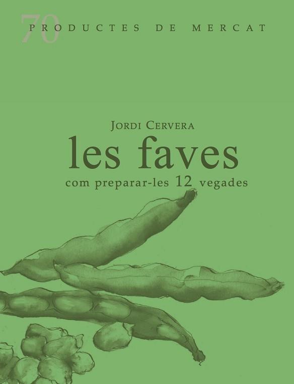 LES FAVES COM PREPARA-LES 12 VEGADES | 9788412281415 | CERVERA,JORDI | Libreria Geli - Librería Online de Girona - Comprar libros en catalán y castellano