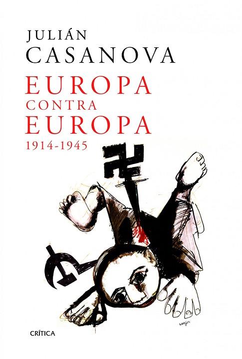 EUROPA CONTRA EUROPA 1914-1945(EDICIÓN EN RÚSTICA) | 9788498924312 | CASANOVA,JULIÁN | Libreria Geli - Librería Online de Girona - Comprar libros en catalán y castellano