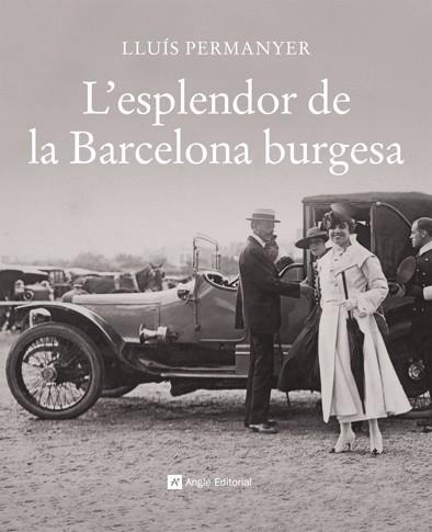 L'ESPLENDOR DE LA BARCELONA BURGESA | 9788496970700 | PERMANYER,LLUIS | Llibreria Geli - Llibreria Online de Girona - Comprar llibres en català i castellà
