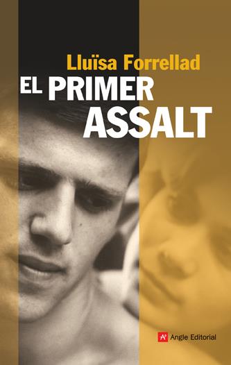 EL PRIMER ASSALT | 9788496970885 | FORRELLADA,LLUISA | Libreria Geli - Librería Online de Girona - Comprar libros en catalán y castellano