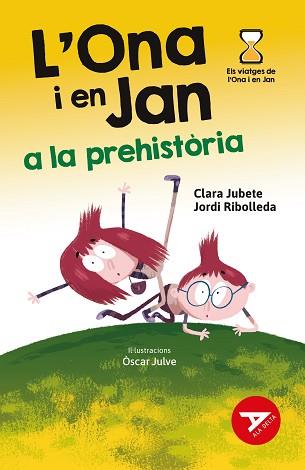 L'ONA I EN JAN A LA PREHISTÒRIA | 9788447948949 | RIBOLLEDA MARTINEZ,JORDI/JUBETE BASEIRA, CLARA | Libreria Geli - Librería Online de Girona - Comprar libros en catalán y castellano
