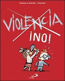 VIOLENCIA ¡NO! | 9788428528467 | SAINT MARS,DOMINIQUE/BLOCH,SERGE | Libreria Geli - Librería Online de Girona - Comprar libros en catalán y castellano