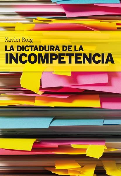 LA DICTADURA DE LA INCOMPETENCIA | 9788498750553 | ROIG,XAVIER | Libreria Geli - Librería Online de Girona - Comprar libros en catalán y castellano