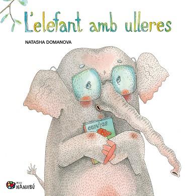 L'ELEFANT AMB ULLERES | 9788413034317 | DOMANOVA,NATASHA | Llibreria Geli - Llibreria Online de Girona - Comprar llibres en català i castellà