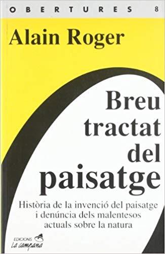 BREU TRACTAT DEL PAISATGE | 9788488791764 | ROGER,ALAIN | Llibreria Geli - Llibreria Online de Girona - Comprar llibres en català i castellà