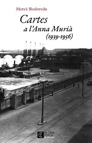 CARTES A L'ANNA MURIÀ(1939-1956) | 9788473292979 | RODOREDA,MERCÈ | Libreria Geli - Librería Online de Girona - Comprar libros en catalán y castellano