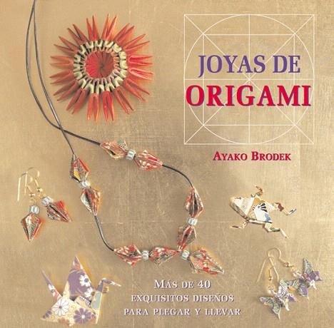 JOYAS DE ORIGAMI | 9788415053316 | BRODEK,AYAKO | Llibreria Geli - Llibreria Online de Girona - Comprar llibres en català i castellà