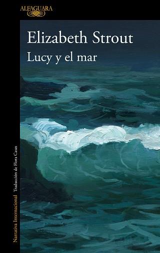 LUCY Y EL MAR | 9788420466057 | STROUT,ELIZABETH | Libreria Geli - Librería Online de Girona - Comprar libros en catalán y castellano