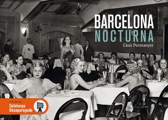 BARCELONA NOCTURNA | 9788416547258 | PERMANYER,LLUIS | Llibreria Geli - Llibreria Online de Girona - Comprar llibres en català i castellà