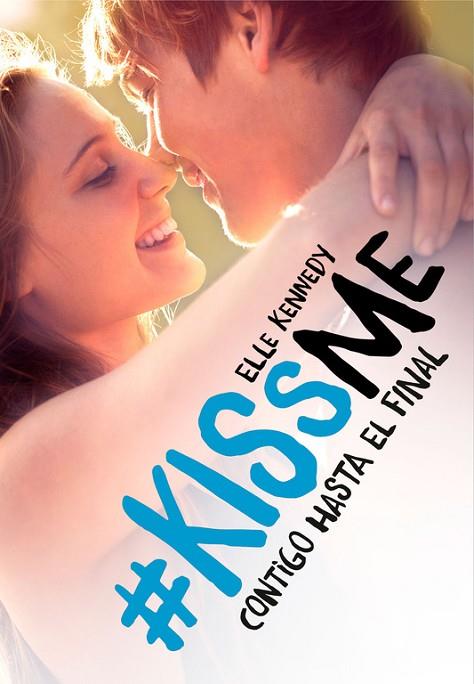CONTIGO HASTA EL FINAL(#KISSME-4) | 9788420486215 | KENNEDY,ELLE | Llibreria Geli - Llibreria Online de Girona - Comprar llibres en català i castellà