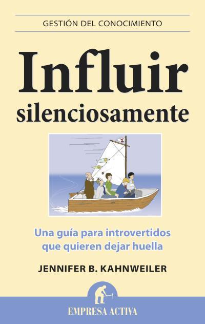 INFLUIR SILENCIOSAMENTE | 9788496627796 | KAHNWEILER,JENNIFER B. | Llibreria Geli - Llibreria Online de Girona - Comprar llibres en català i castellà
