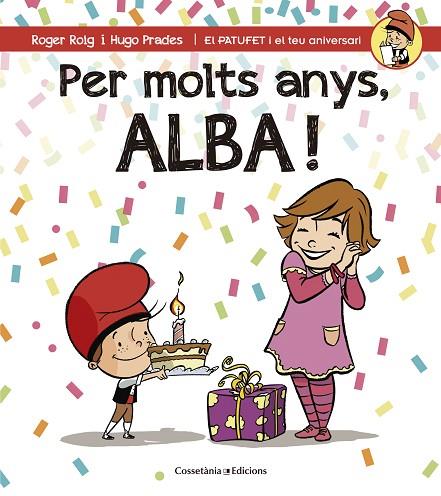 PER MOLTS ANYS,ALBA! | 9788490344545 | ROIG,ROGER/PRADES,HUGO | Libreria Geli - Librería Online de Girona - Comprar libros en catalán y castellano