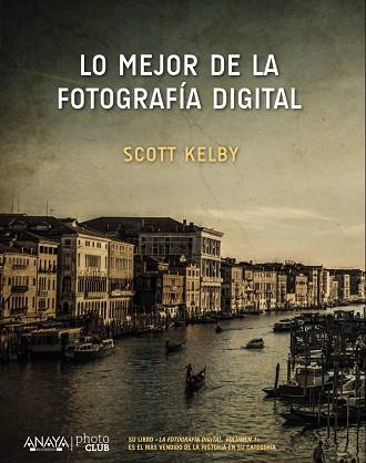 LO MEJOR DE LA FOTOGRAFÍA DIGITAL | 9788441538214 | KELBY,SCOTT | Libreria Geli - Librería Online de Girona - Comprar libros en catalán y castellano