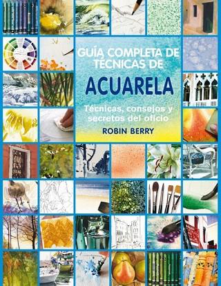 GUIA COMPLETA DE TECNICAS DE ACUARELA | 9788415053187 | BERRY,ROBIN | Llibreria Geli - Llibreria Online de Girona - Comprar llibres en català i castellà