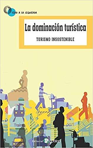 LA DOMINACIÓN TURÍSTICA.TURISMO INSOSTENIBLE | 9788478847860 | VARIOS AUTORES | Libreria Geli - Librería Online de Girona - Comprar libros en catalán y castellano