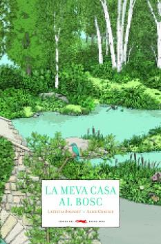 LA MEVA CASA AL BOSC | 9788494990403 | BOURGET,LAËTITIA/GRAVIER,ALICE | Libreria Geli - Librería Online de Girona - Comprar libros en catalán y castellano