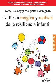 LA FIESTA MAGICA Y REALISTA DE LA RESILENCIA INFANTIL | 9788497846134 | BARUDY,JORGE/DANTAGNAN,MARYORIE | Llibreria Geli - Llibreria Online de Girona - Comprar llibres en català i castellà