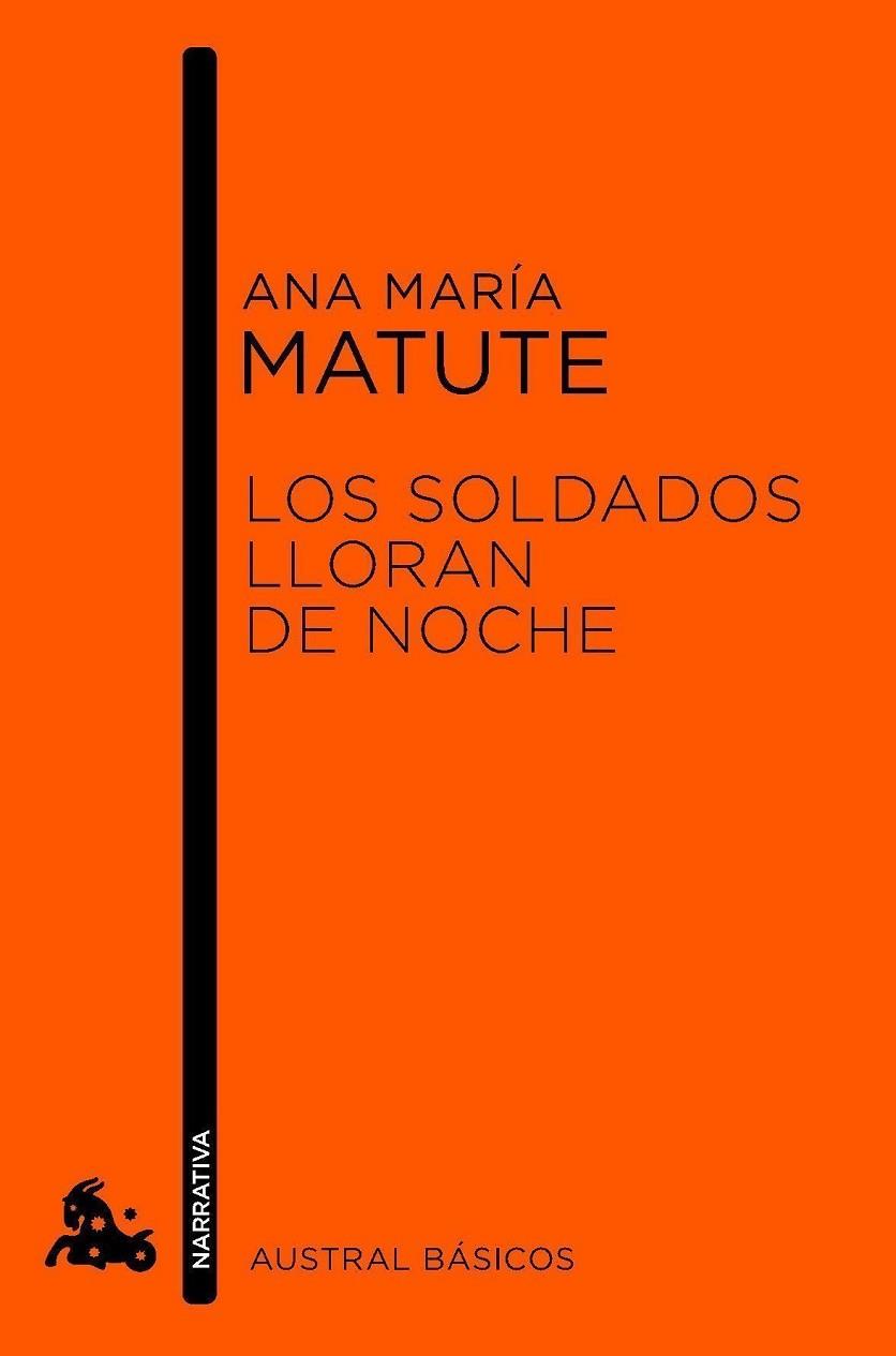 LOS SOLDADOS LLORAN DE NOCHE | 9788423346745 | MATUTE,ANA MARÍA | Libreria Geli - Librería Online de Girona - Comprar libros en catalán y castellano