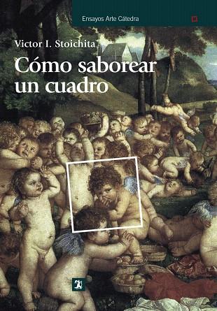 CÓMO SABOREAR UN CUADRO | 9788437626109 | STOICHITA,VICTOR I. | Libreria Geli - Librería Online de Girona - Comprar libros en catalán y castellano
