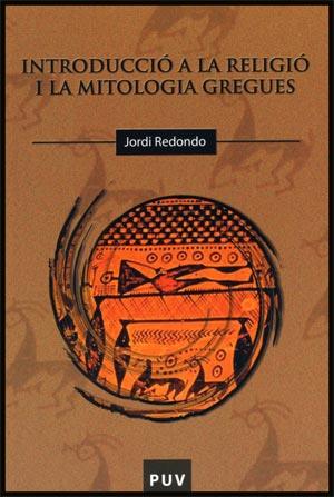 INTRODUCCIO A LA RELIGIO I LA MITOLOGIA GREGUES | 9788437065243 | REDONDO SANCHEZ,JORDI | Libreria Geli - Librería Online de Girona - Comprar libros en catalán y castellano