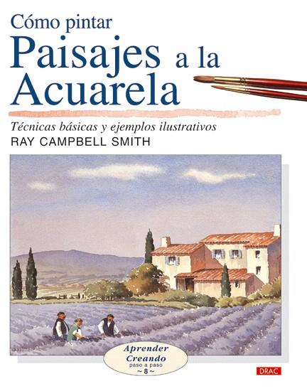 COMO PINTAR PAISAJES A LA ACUARELA | 9788496550254 | CAMPBELL SMITH,RAY | Llibreria Geli - Llibreria Online de Girona - Comprar llibres en català i castellà