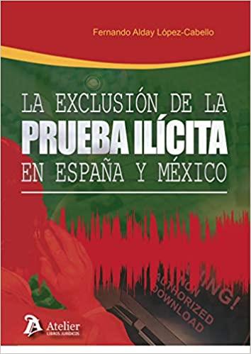 LA EXCLUSIÓN DE LA PRUEBA ILÍCITA EN ESPAÑA Y MÉXICO(ESTUDIO COMPARADO) | 9788417466985 | ALDAY LÓPEZ CABELLO,FERNANDO | Llibreria Geli - Llibreria Online de Girona - Comprar llibres en català i castellà