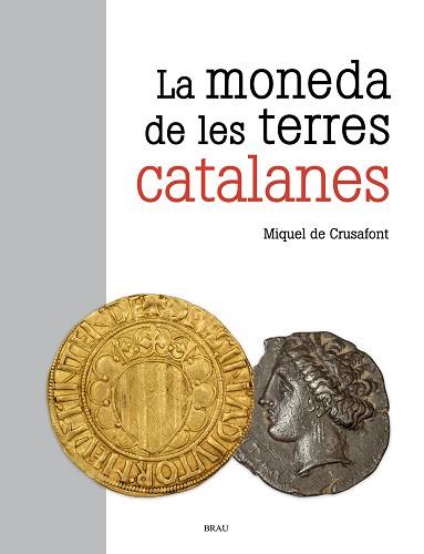 LA MONEDA DE LES TERRES CATALANES | 9788418096549 | DE CRUSAFONT I SABATER,MIQUEL | Libreria Geli - Librería Online de Girona - Comprar libros en catalán y castellano
