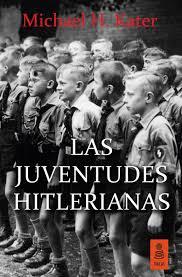 LAS JUVENTUDES HITLERIANAS | 9788416523306 | KATER,MICHAEL H. | Libreria Geli - Librería Online de Girona - Comprar libros en catalán y castellano