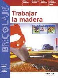 TRABAJAR LA MADERA | 9788492678242 | VARIOS AUTORES | Llibreria Geli - Llibreria Online de Girona - Comprar llibres en català i castellà