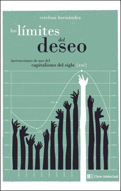 LOS LÍMITES DEL DESEO.INSTRUCCIONES DE USO DEL CAPITALISMO DEL SIGLO XXI | 9788494433894 | HERNÁNDEZ,ESTEBAN | Libreria Geli - Librería Online de Girona - Comprar libros en catalán y castellano