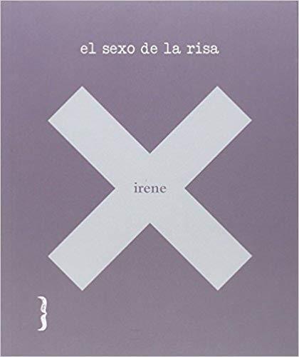 EL SEXO DE LA RISA | 9788494261237 | IRENE X | Libreria Geli - Librería Online de Girona - Comprar libros en catalán y castellano