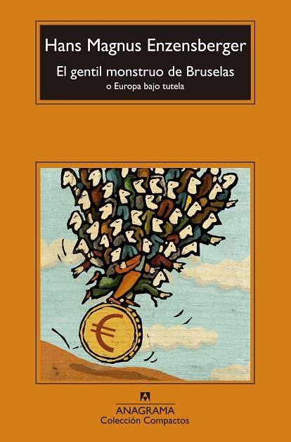 EL GENTIL MONSTRUO DE BRUSELAS O EUROPA BAJO TUTELA | 9788433977502 | ENZENSBERGER,HANS MAGNUS | Libreria Geli - Librería Online de Girona - Comprar libros en catalán y castellano