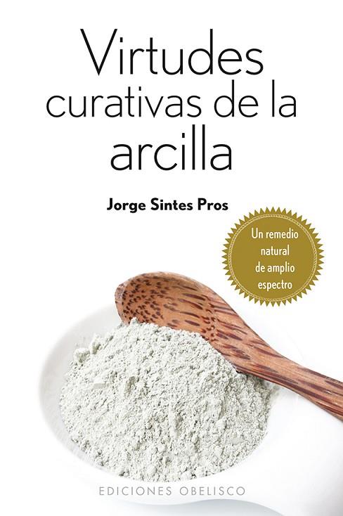 VIRTUDES CURATIVAS DE LA ARCILLA | 9788415968146 | SINTES PROS,JORGE | Libreria Geli - Librería Online de Girona - Comprar libros en catalán y castellano