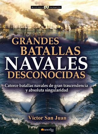 GRANDES BATALLAS NAVALES DESCONOCIDAS | 9788499678207 | SAN JUAN,VÍCTOR | Libreria Geli - Librería Online de Girona - Comprar libros en catalán y castellano