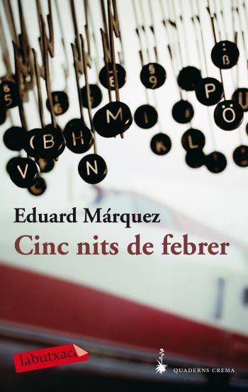 CINC NITS DE FEBRER | 9788492549818 | MARQUEZ,EDUARD | Llibreria Geli - Llibreria Online de Girona - Comprar llibres en català i castellà