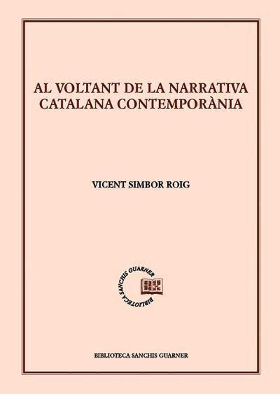 AL VOLTANT DE LA NARRATIVA CATALANA CONTEMPORÀNIA | 9788491911913 | SIMBOR ROIG,VICENT | Llibreria Geli - Llibreria Online de Girona - Comprar llibres en català i castellà
