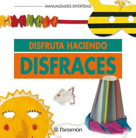 DISFRUTA HACIENDO DISFRACES | 9788434218482 | EQUIPO PARRAMON | Libreria Geli - Librería Online de Girona - Comprar libros en catalán y castellano