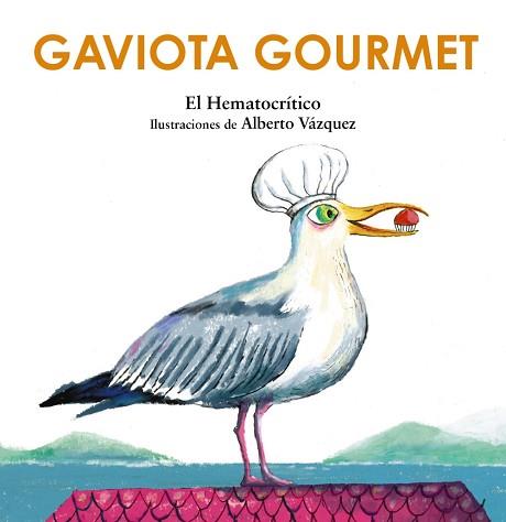 GAVIOTA GOURMET | 9788469891186 | EL HEMATOCRÍTICO/VÁZQUEZ,ALBERTO | Libreria Geli - Librería Online de Girona - Comprar libros en catalán y castellano