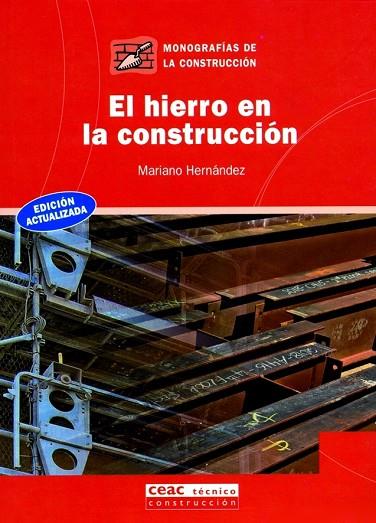 EL HIERRO EN LA CONSTRUCCION | 9788432912993 | HERNANDEZ, MARIANO | Llibreria Geli - Llibreria Online de Girona - Comprar llibres en català i castellà
