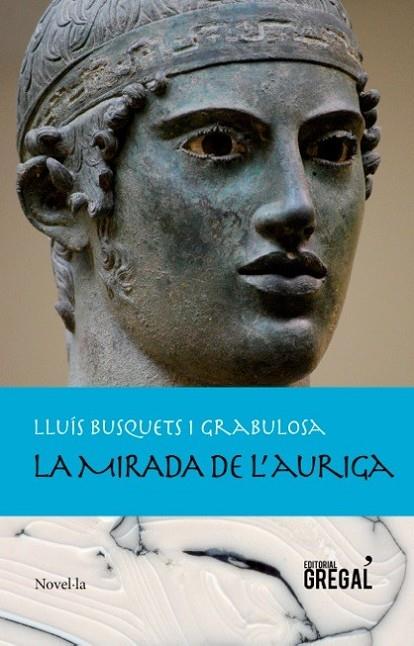 LA MIRADA DE L'AURIGA | 9788494319600 | BUSQUETS GRABULOSA,LLUÍS | Libreria Geli - Librería Online de Girona - Comprar libros en catalán y castellano