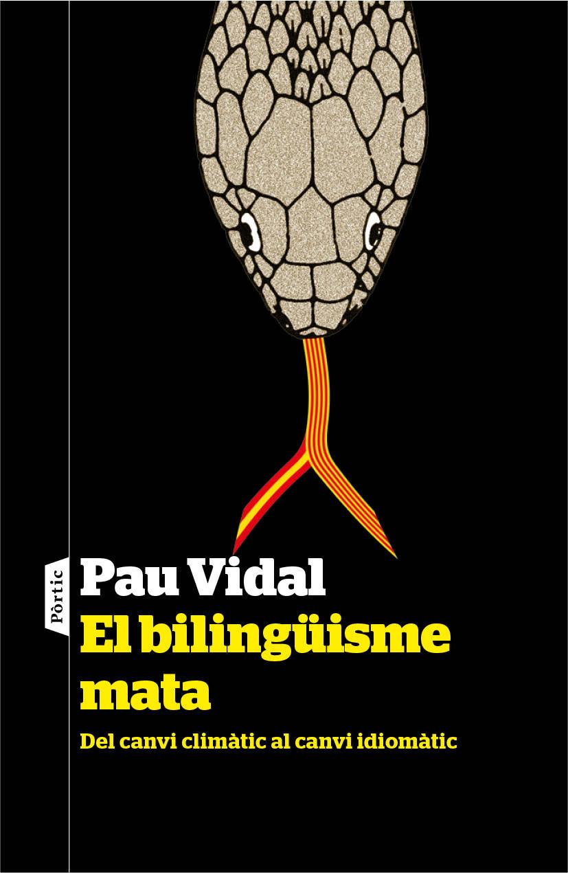EL BILINGÜISME MATA.DEL CANVI CLIMÀTIC AL CANVI IDIOMÀTIC | 9788498093186 | VIDAL,PAU | Libreria Geli - Librería Online de Girona - Comprar libros en catalán y castellano