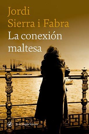 LA CONEXIÓN MALTESA (SERIE MAGDA VENTURA-3) | 9788418800153 | SIERRA I FABRA,JORDI | Libreria Geli - Librería Online de Girona - Comprar libros en catalán y castellano