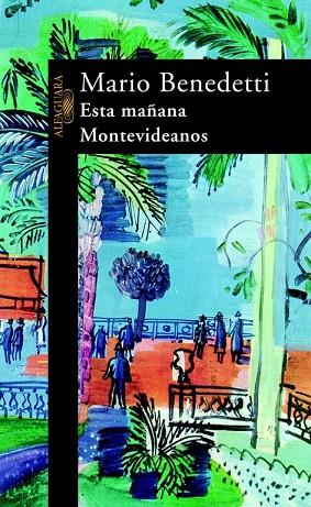 ESTA MAÑANA. MONTEVIDEANOS | 9788420421513 | BENEDETTI,MARIO | Libreria Geli - Librería Online de Girona - Comprar libros en catalán y castellano