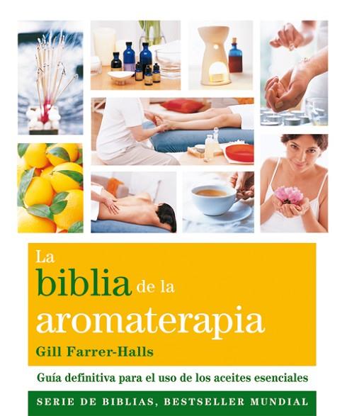 LA BIBLIA DE LA AROMATERAPIA | 9788484454649 | FARRER-HALLS,GILL | Libreria Geli - Librería Online de Girona - Comprar libros en catalán y castellano