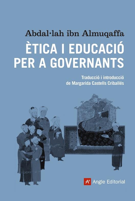 ÈTICA I EDUCACIÓ PER A GOVERNANTS | 9788416139064 | IBN ALMUQAFFA,ABDAL·LAH | Llibreria Geli - Llibreria Online de Girona - Comprar llibres en català i castellà