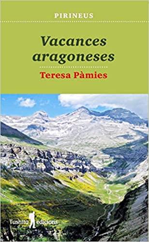 VACANCES ARAGONESES | 9788412163308 | PÀMIES,TERESA | Libreria Geli - Librería Online de Girona - Comprar libros en catalán y castellano
