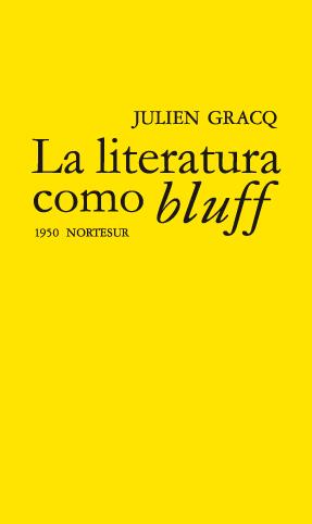 LA LITERATURA COMO BLUFF | 9788493683467 | GRACQ,JULIEN | Libreria Geli - Librería Online de Girona - Comprar libros en catalán y castellano