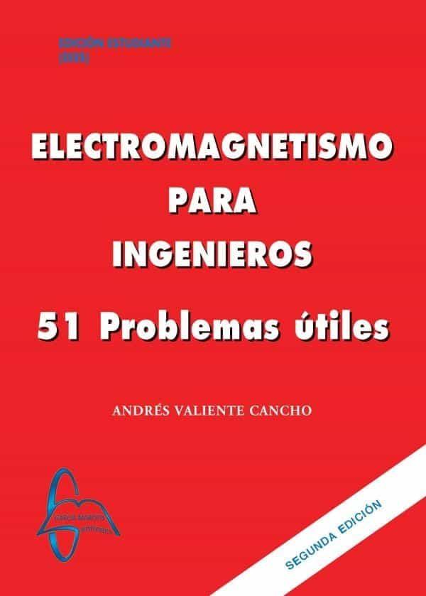 ELECTROMAGNETISMO PARA INGENIEROS.51 PROBLEMAS ÚTILES | 9788417969325 | VALIENTE CANCHO,ANDRÉS | Libreria Geli - Librería Online de Girona - Comprar libros en catalán y castellano