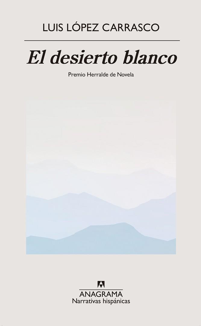 EL DESIERTO BLANCO (41 PREMIO HERRALDE DE NOVELA 2023) | 9788433918499 | LÓPEZ CARRASCO,LUIS | Llibreria Geli - Llibreria Online de Girona - Comprar llibres en català i castellà